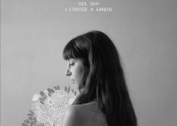 ‘I Started A Garden’: Her Skin releases new album to vinyl