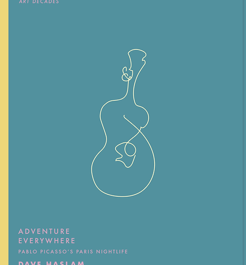 Book Review: Adventure Everywhere – Pablo Picasso’s Paris Nightlife by Dave Haslam (Confingo)