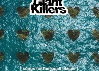 Giant Killers unveils new album, Songs For The Small Place